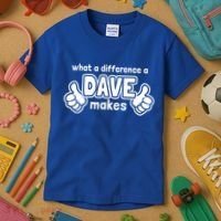 What A Difference A Dave Makes Gift Funny Saying David Gift Kids T-Shirt thumb 3