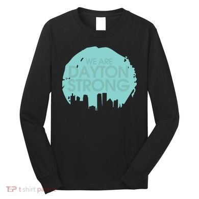 We Are Dayton Strong Long Sleeve Shirt