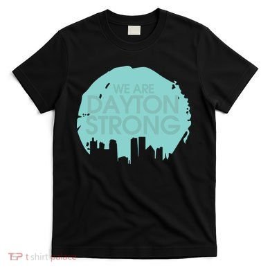 We Are Dayton Strong T-Shirt