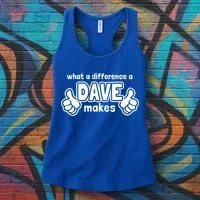 What A Difference A Dave Makes Gift Funny Saying David Cool Gift Women's Tank Top thumb 3