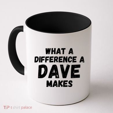 What A Difference A Dave Makes Funny Coffee Mug