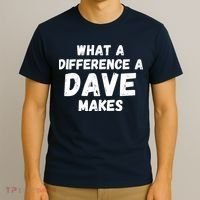 What A Difference A Dave Makes Funny T-Shirt thumb 3