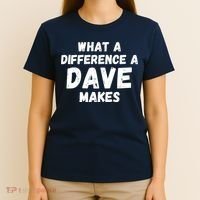 What A Difference A Dave Makes Funny T-Shirt thumb 4