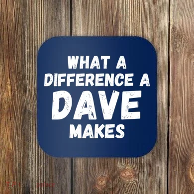 What A Difference A Dave Makes Funny Coaster