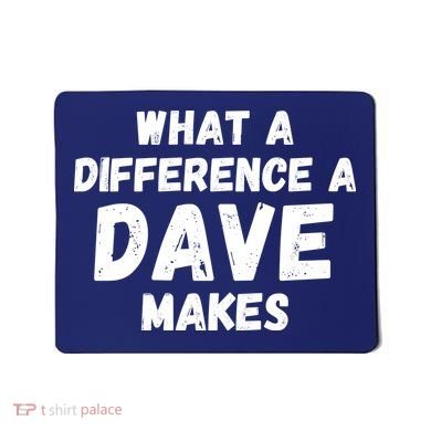 What A Difference A Dave Makes Funny Mousepad