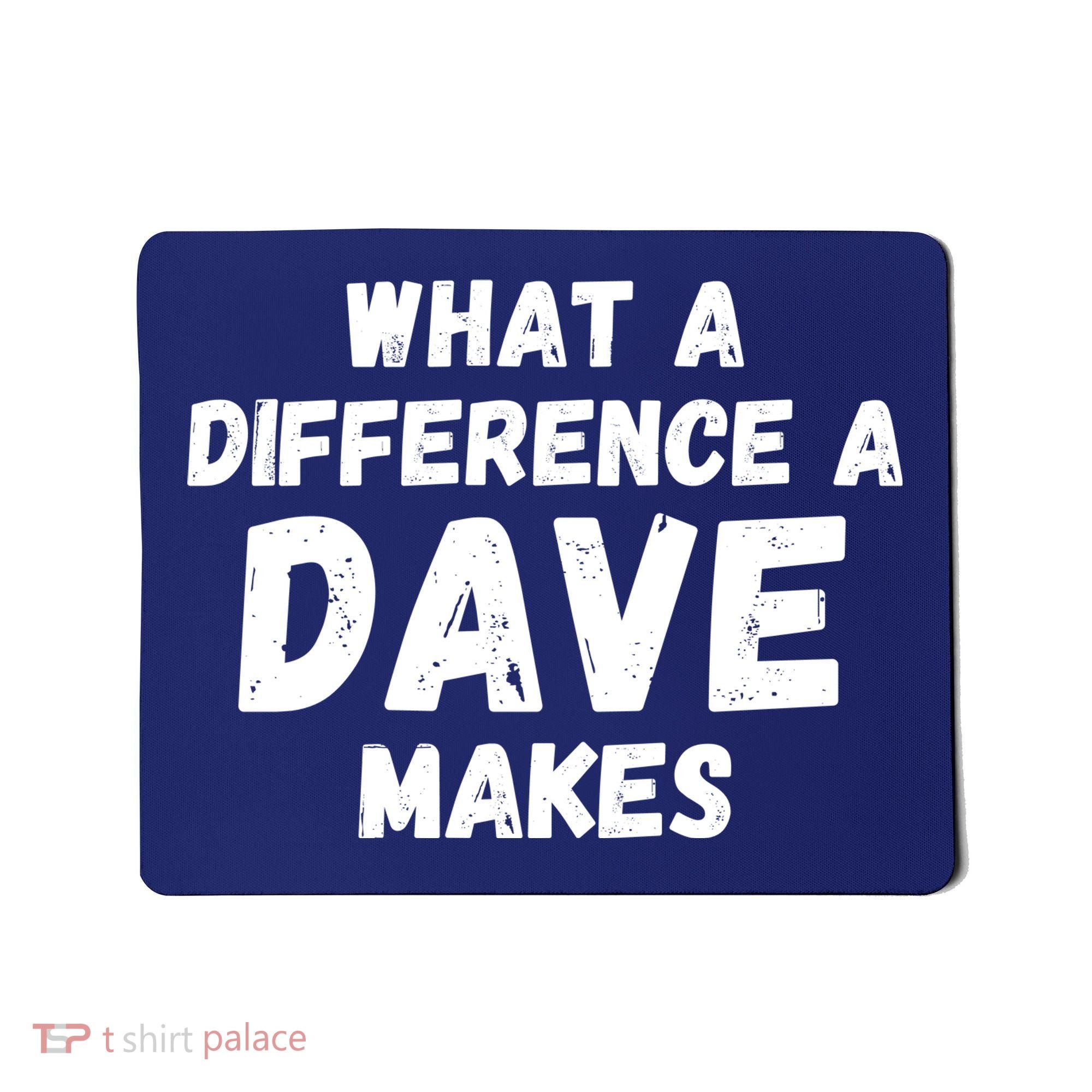 What A Difference A Dave Makes Funny Mousepad