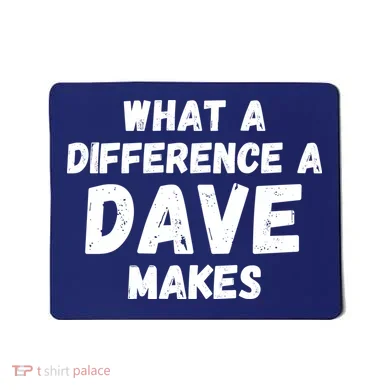 What A Difference A Dave Makes Funny Mousepad
