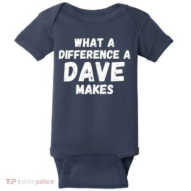 What A Difference A Dave Makes Funny Baby Bodysuit