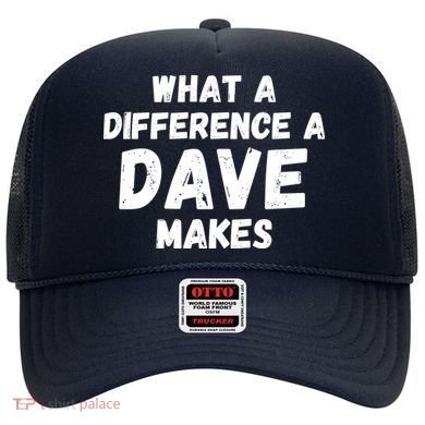 What A Difference A Dave Makes Funny Hat