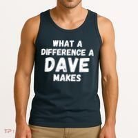 What A Difference A Dave Makes Funny Tank Top thumb 3
