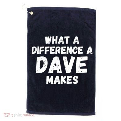 What A Difference A Dave Makes Funny Golf Towel