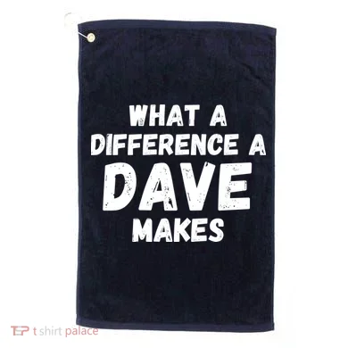 What A Difference A Dave Makes Funny Golf Towel