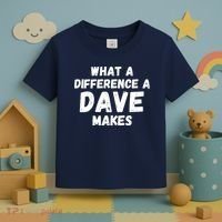 What A Difference A Dave Makes Funny Toddler T-Shirt thumb 3