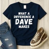 What A Difference A Dave Makes Funny Women's T-Shirt thumb 3