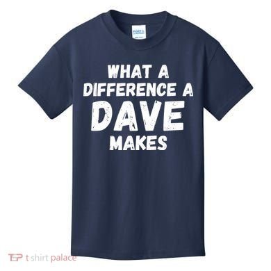 What A Difference A Dave Makes Funny Kids T-Shirt