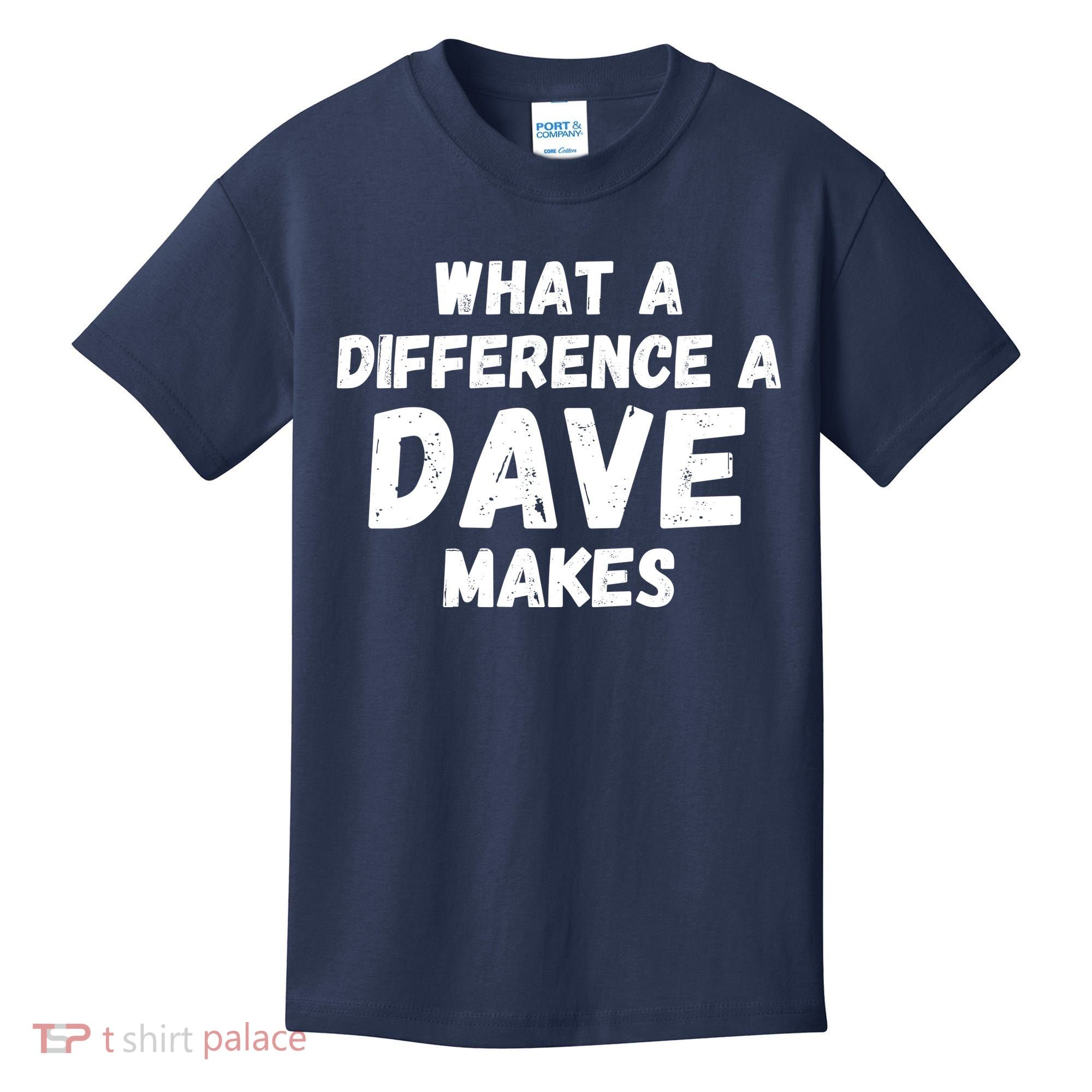 What A Difference A Dave Makes Funny Kids T-Shirt