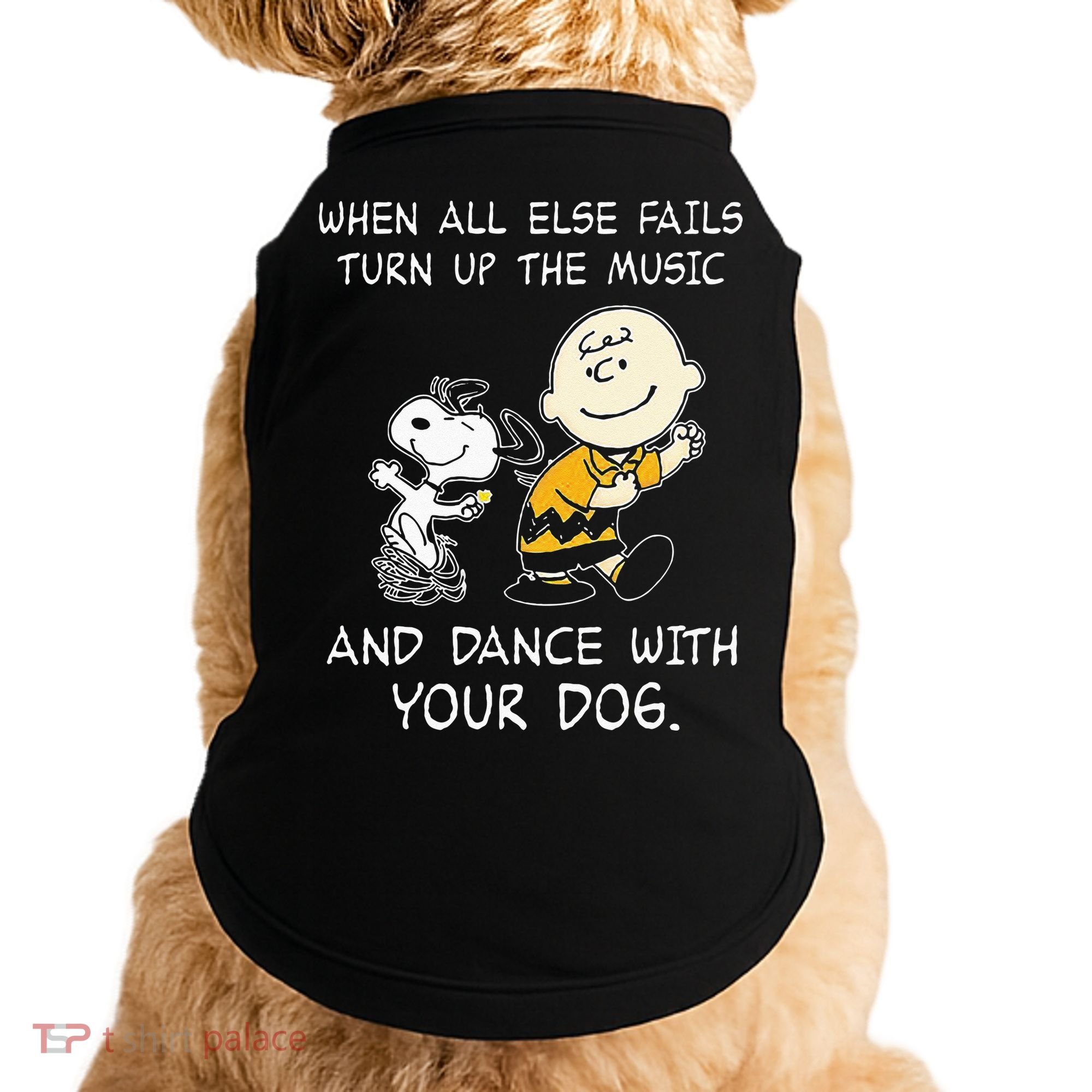 When All Else Fails Turn Up The Music & Dance With Your Dog Doggie Tank