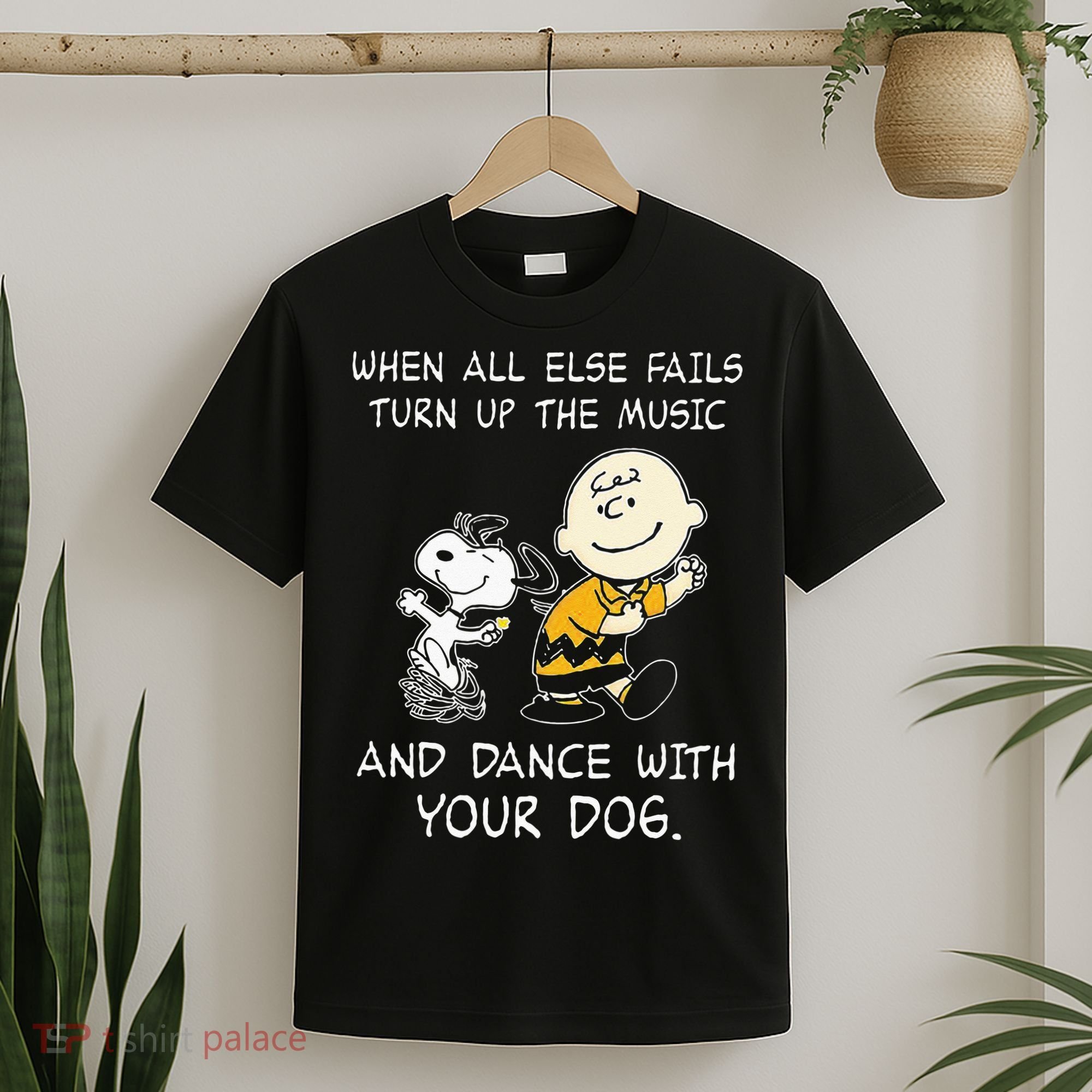 When All Else Fails Turn Up The Music & Dance With Your Dog T-Shirt