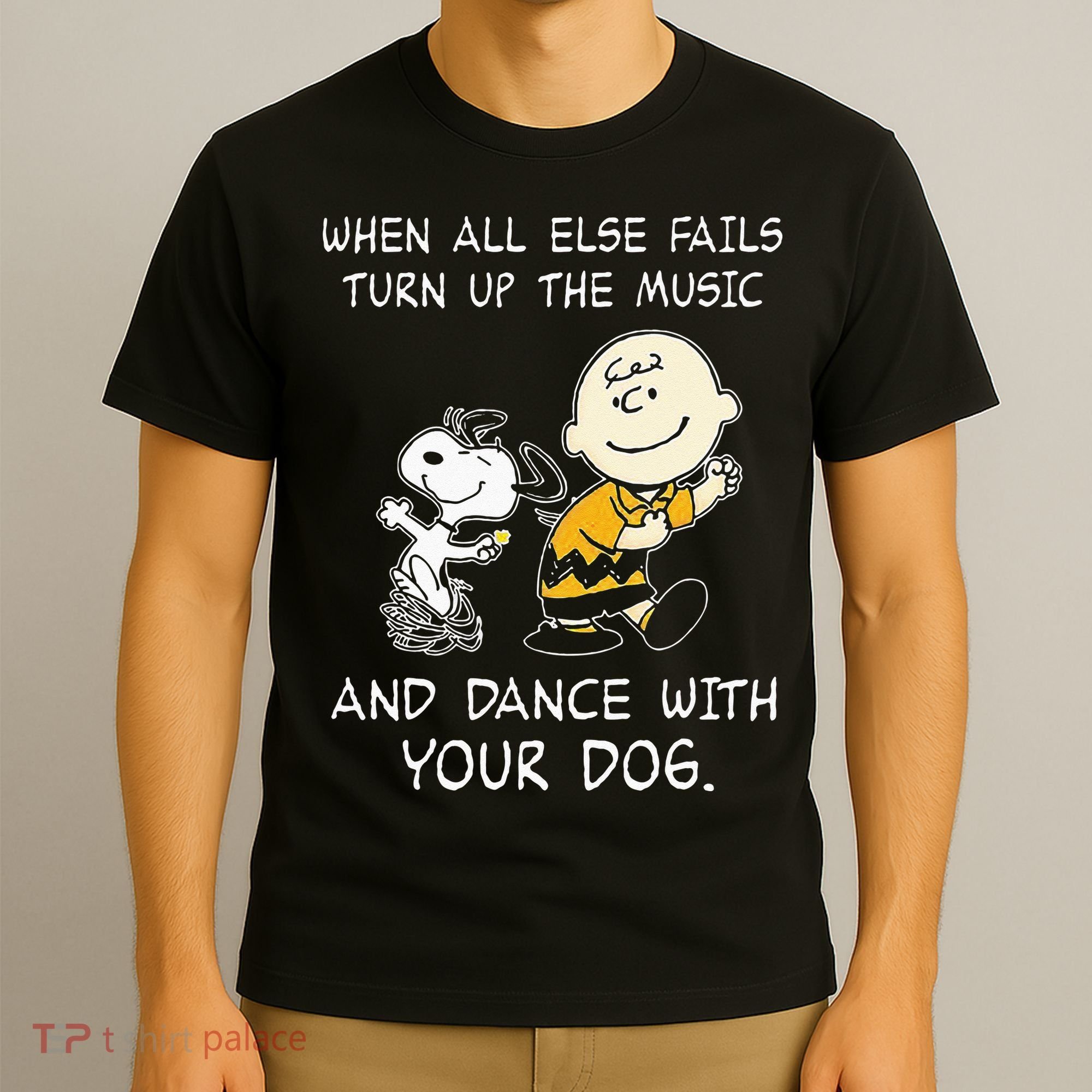 When All Else Fails Turn Up The Music & Dance With Your Dog T-Shirt