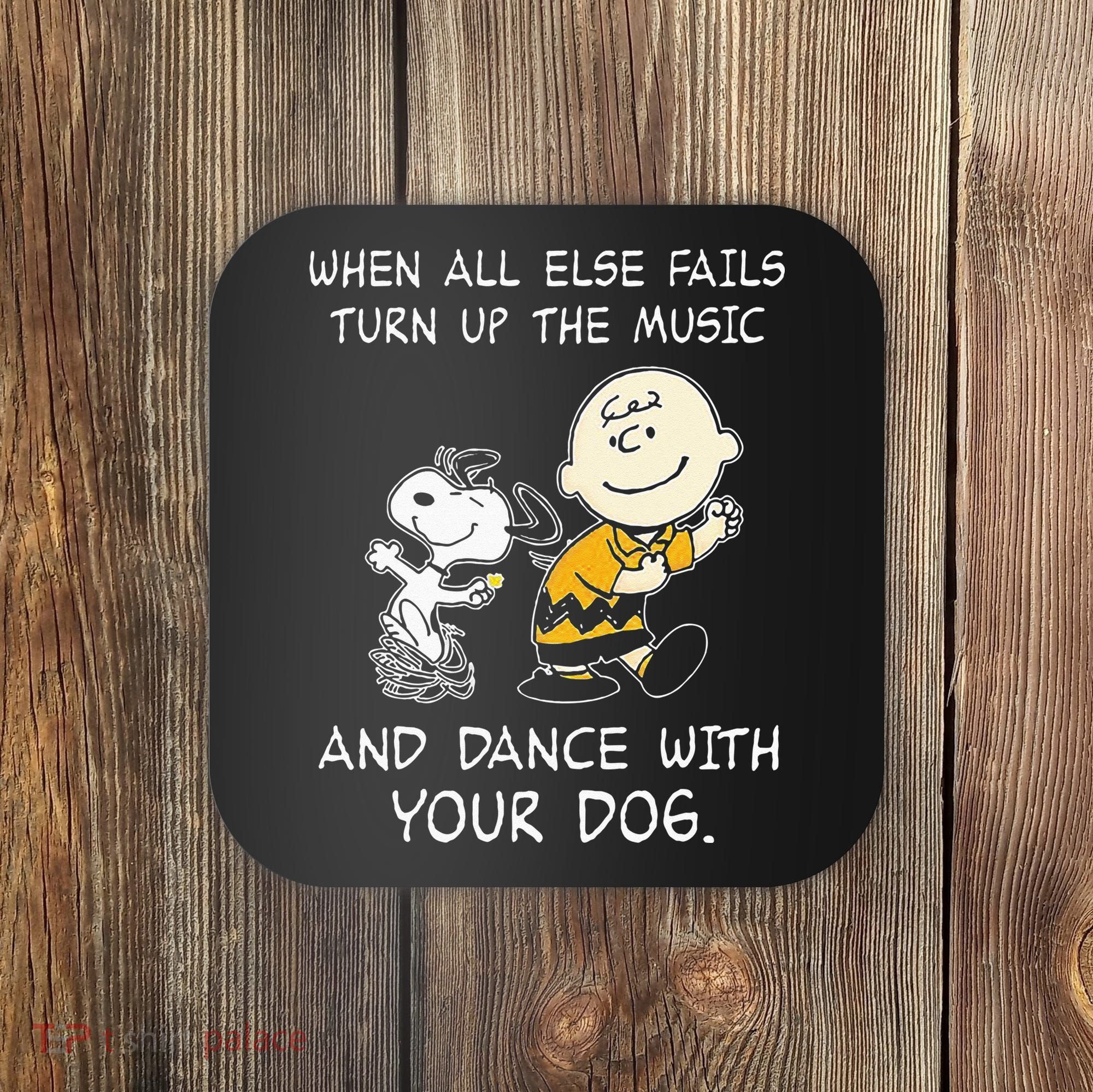 When All Else Fails Turn Up The Music & Dance With Your Dog Coaster