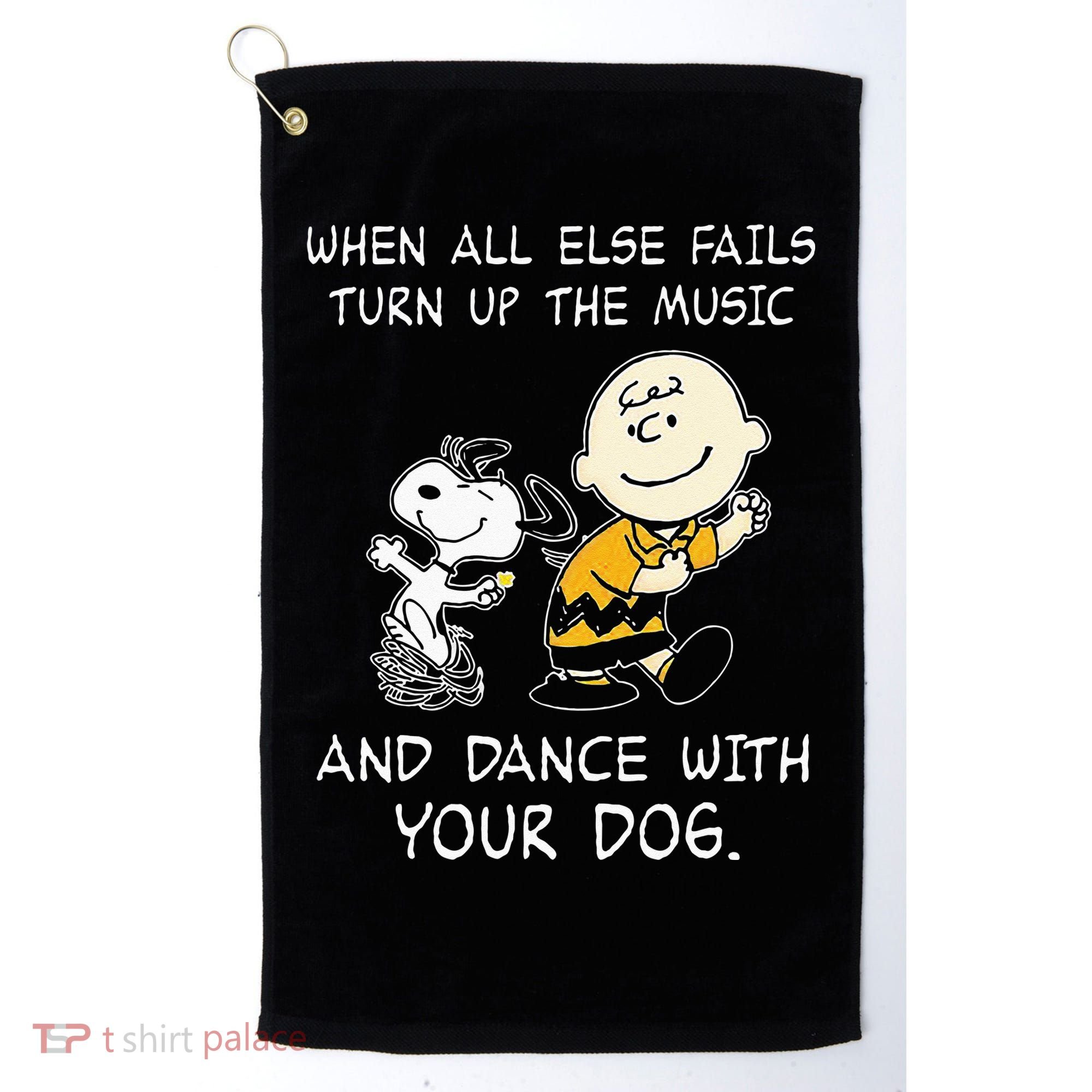 When All Else Fails Turn Up The Music & Dance With Your Dog Golf Towel