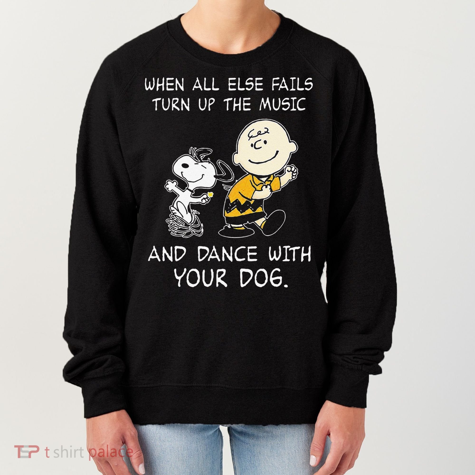 When All Else Fails Turn Up The Music & Dance With Your Dog Women's Sweatshirt