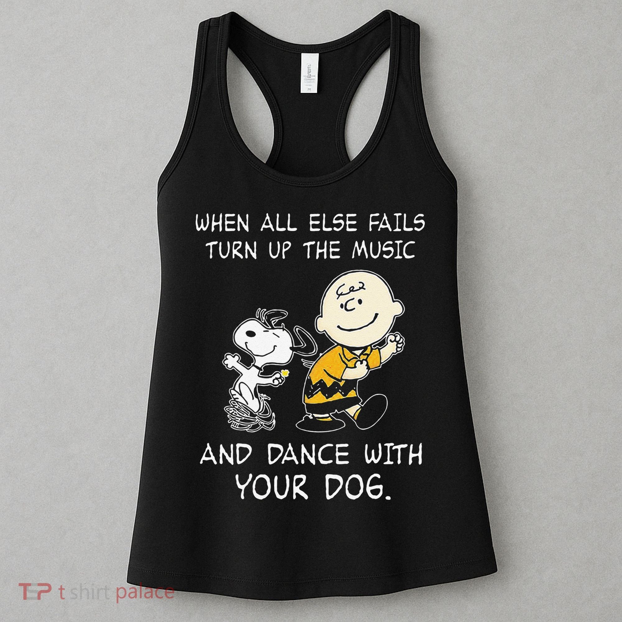 When All Else Fails Turn Up The Music & Dance With Your Dog Women's Tank Top
