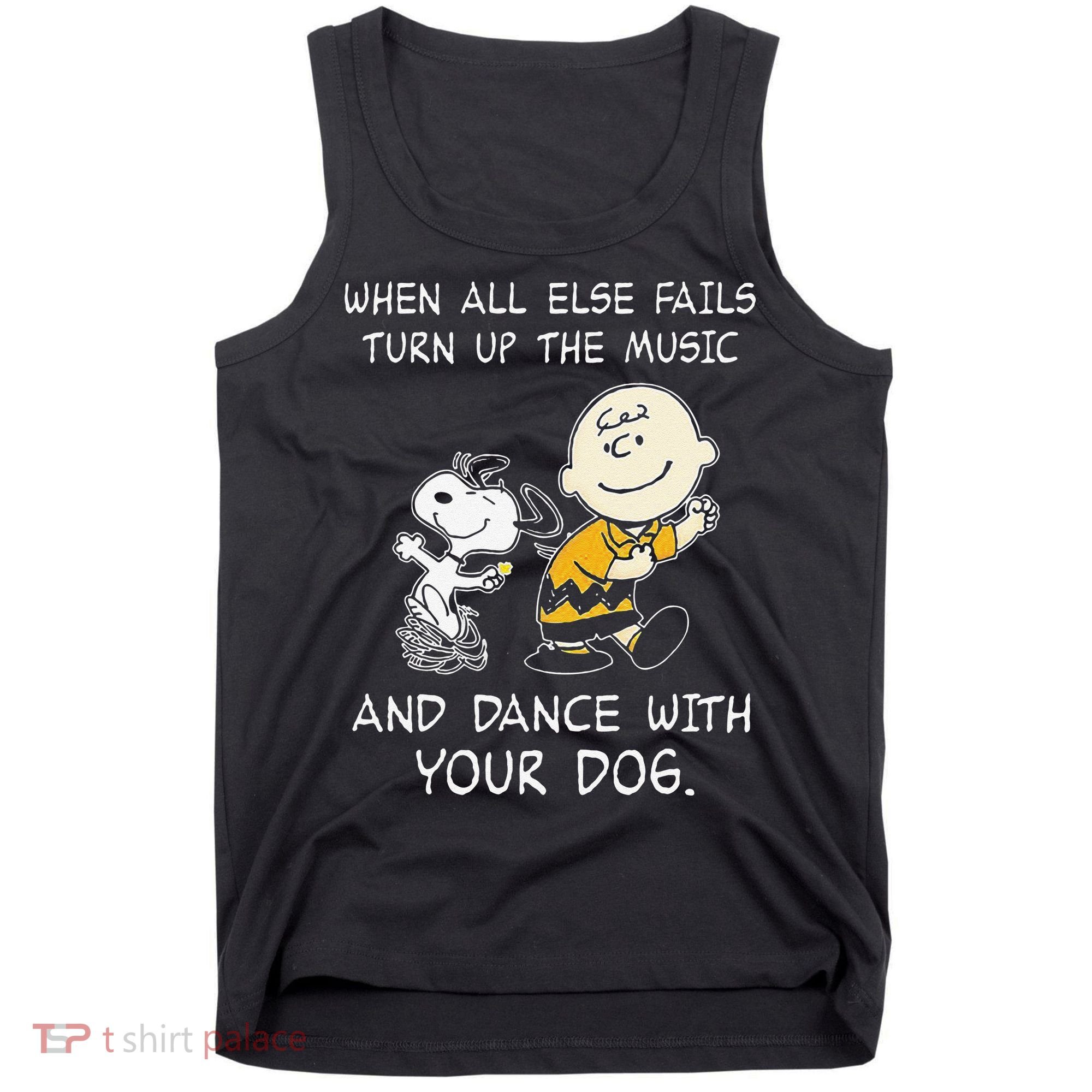 When All Else Fails Turn Up The Music & Dance With Your Dog Tank Top