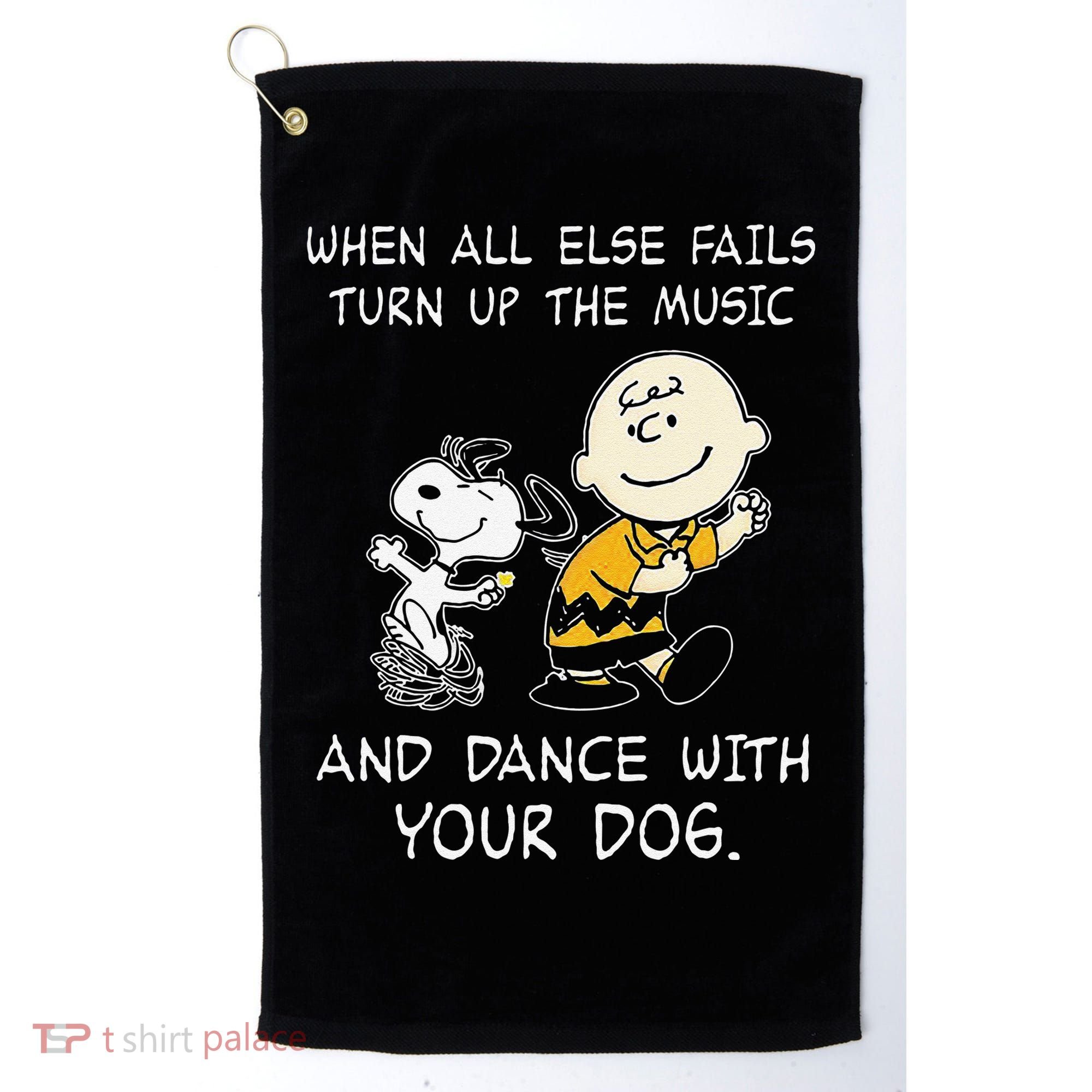 When All Else Fails Turn Up The Music & Dance With Your Dog Golf Towel