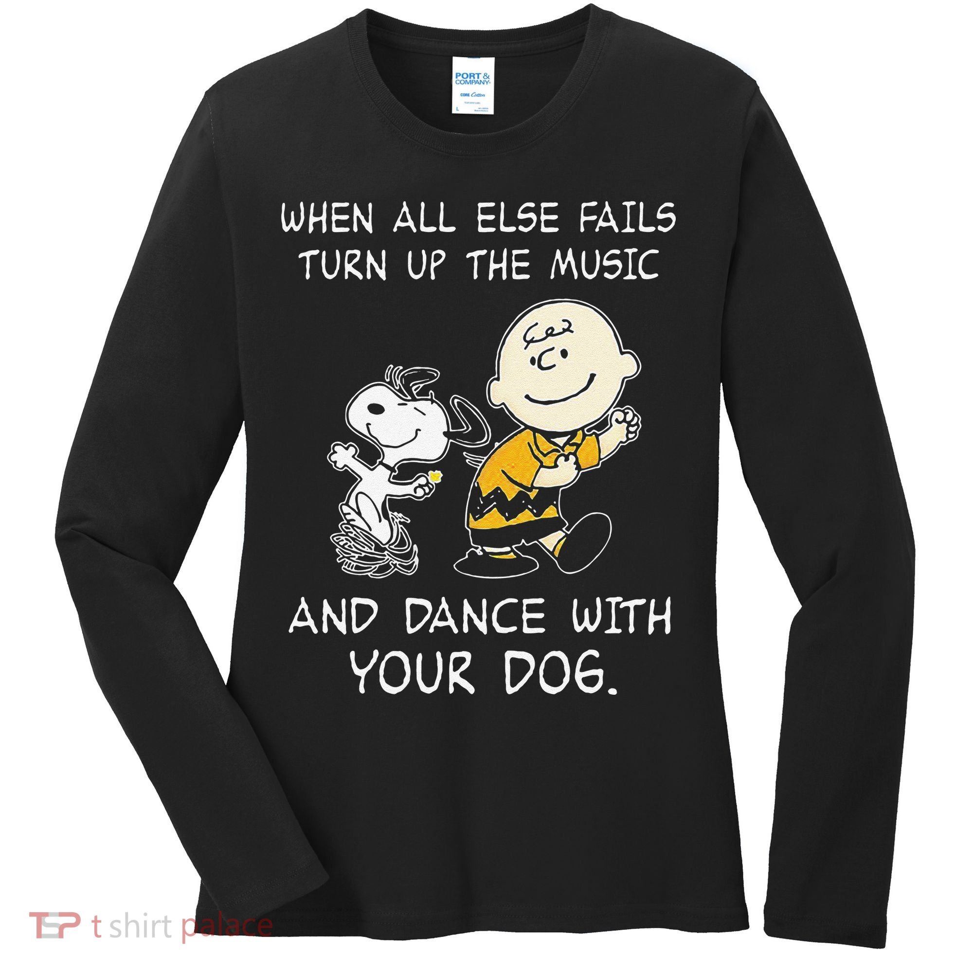 When All Else Fails Turn Up The Music & Dance With Your Dog Women's Long Sleeve Shirt