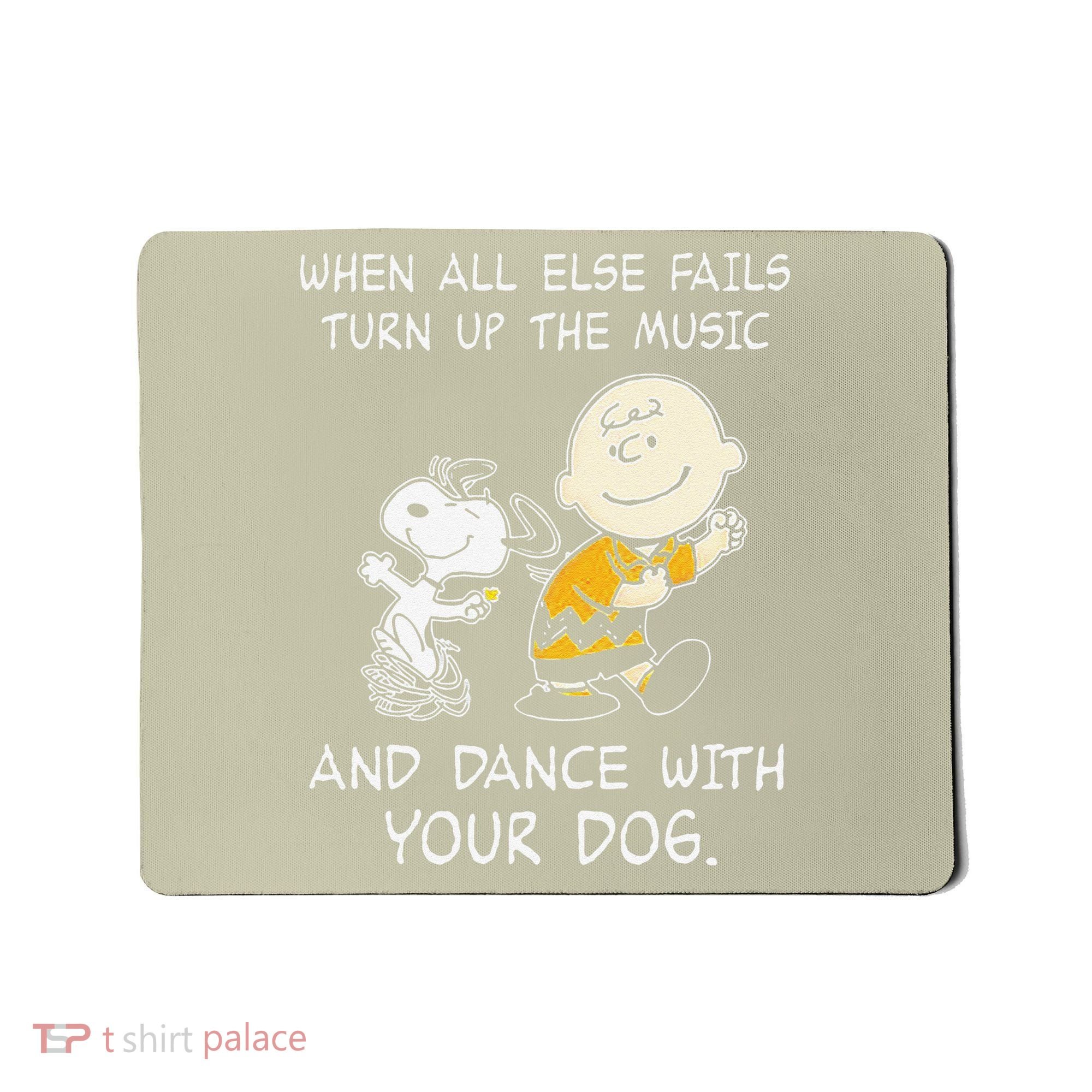 When All Else Fails Turn Up The Music & Dance With Your Dog Mousepad