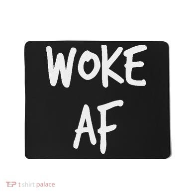 Woke Af Extremely Woke (stay Woke) Mousepad