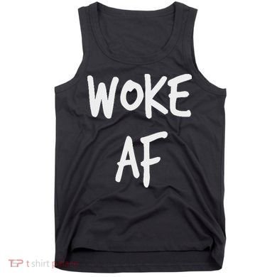 Woke Af Extremely Woke (stay Woke) Tank Top