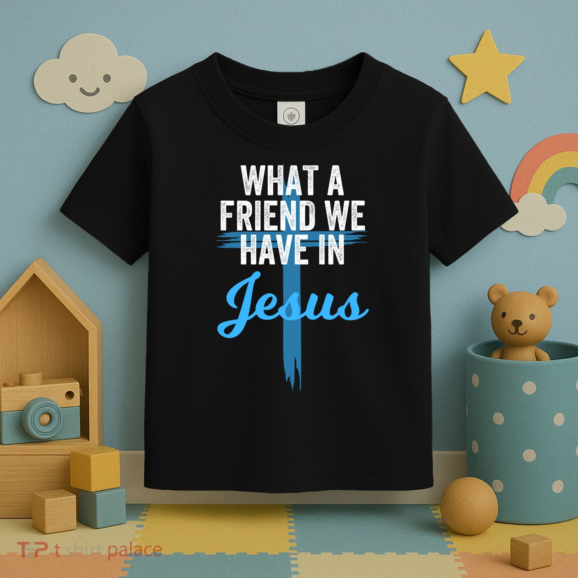 What A Friend We Have In Jesus Christian Faith Devotion Jesus Faith Based Toddler T-Shirt