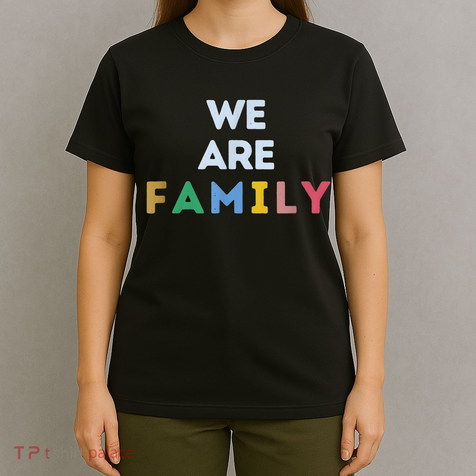 We Are Family T-Shirt