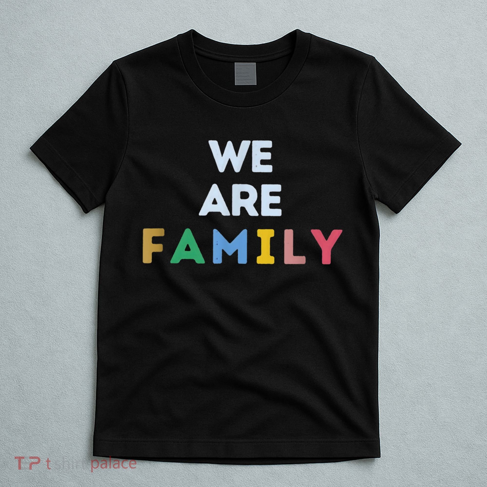 We Are Family T-Shirt