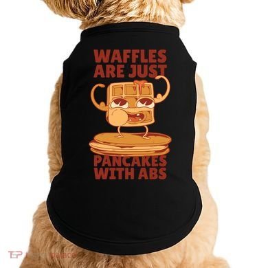 Waffles Are Just Pancakes With Abs Doggie Tank