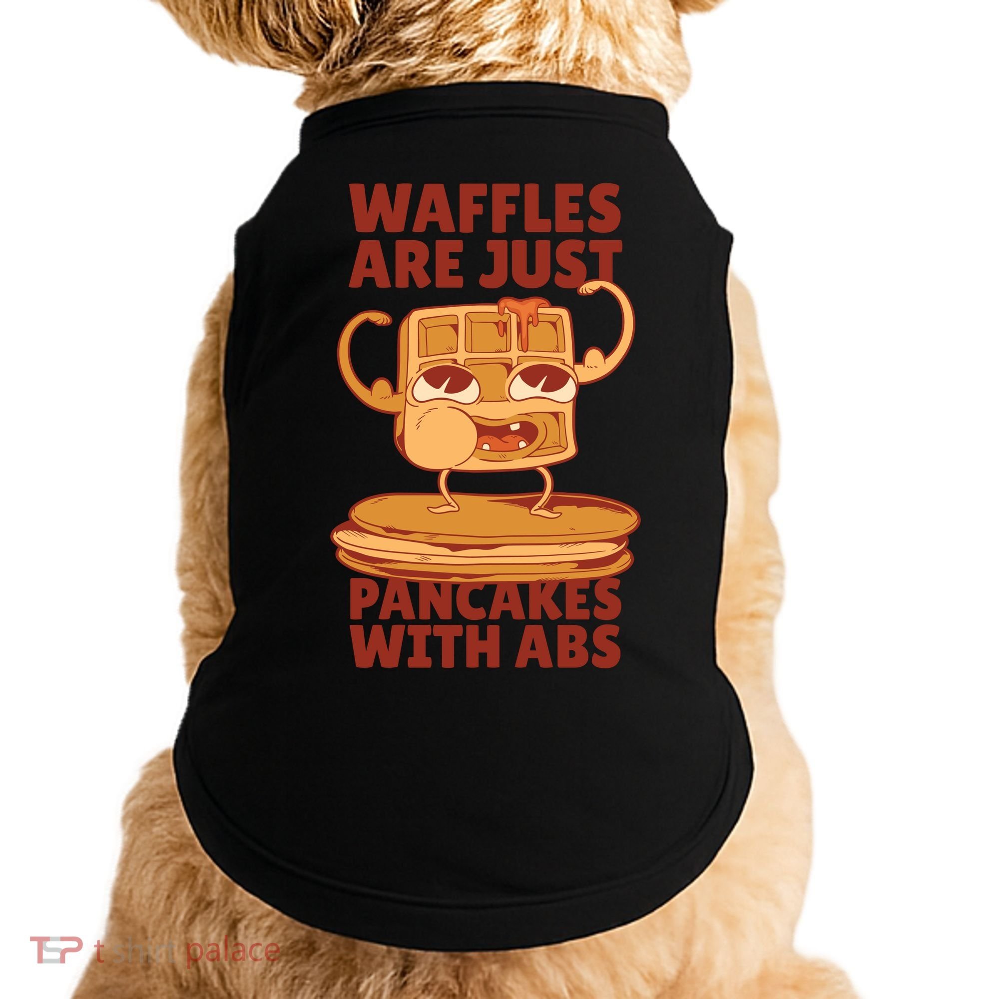 Waffles Are Just Pancakes With Abs Doggie Tank