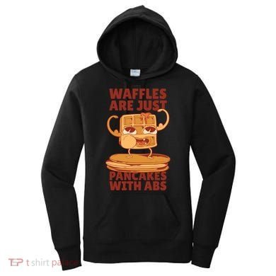 Waffles Are Just Pancakes With Abs Women's Hoodie