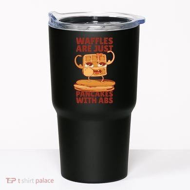 Waffles Are Just Pancakes With Abs Tumbler