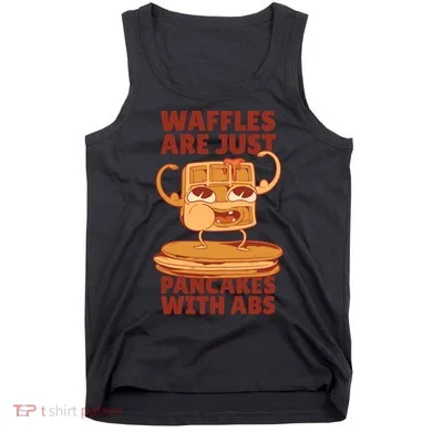 Waffles Are Just Pancakes With Abs Tank Top