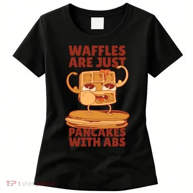 Waffles Are Just Pancakes With Abs Women's T-Shirt