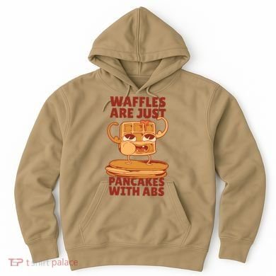 Waffles Are Just Pancakes With Abs Hoodie