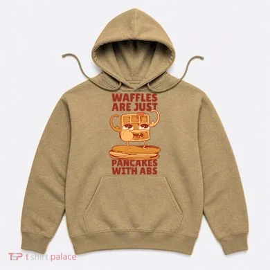 Waffles Are Just Pancakes With Abs Hoodie