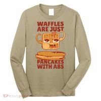 Waffles Are Just Pancakes With Abs Long Sleeve Shirt thumb 0