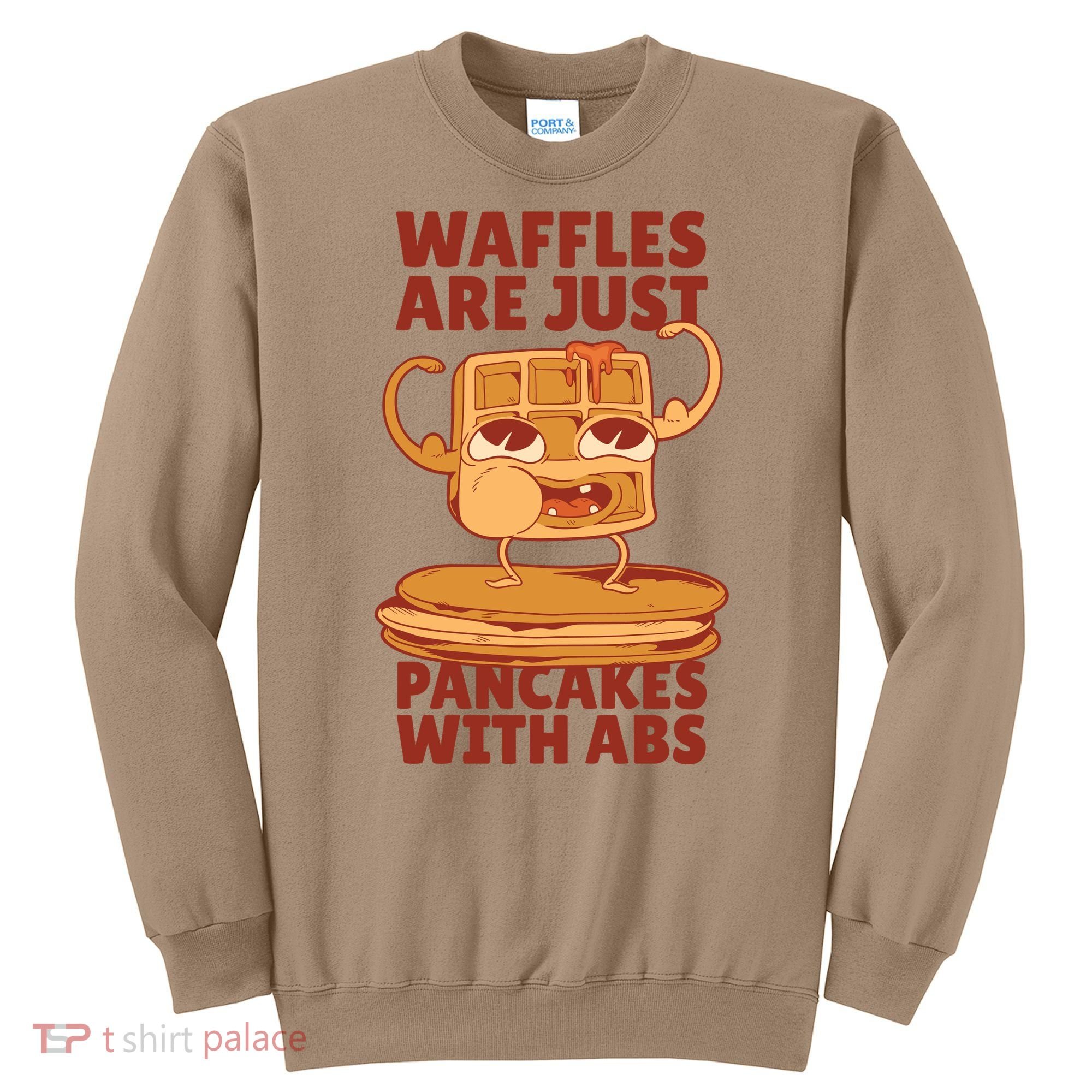 Waffles Are Just Pancakes With Abs Sweatshirt