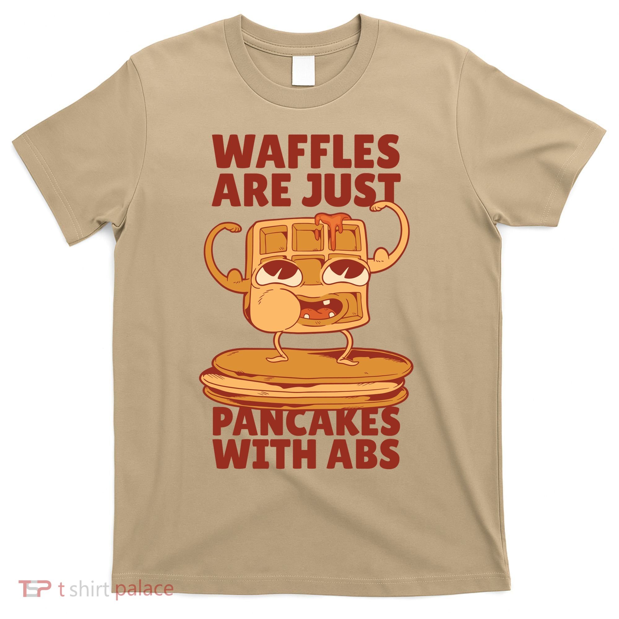 Waffles Are Just Pancakes With Abs T-Shirt