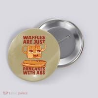 Waffles Are Just Pancakes With Abs Button thumb 0