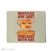 Waffles Are Just Pancakes With Abs Mousepad thumb 0