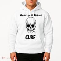 We Ain't Get It, Ain't Real CUBE Hoodie thumb 2